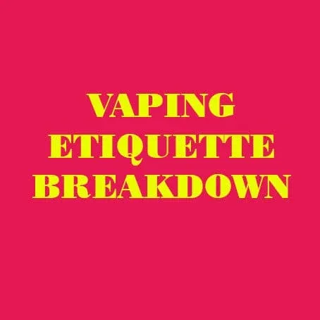 Some thoughts on vaping etiquette